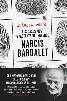 ELS CASOS MÉS IMPACTANTS DEL FORENSE NARCÍS BARDALET | 9788411730327 | PUJOL DEVESA, CLÀUDIA/BARDALET VIÑALS, NARCÍS