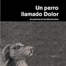 UN PERRO LLAMADO DOLOR | 9788495881151 | AUTE, LUIS EDUARDO