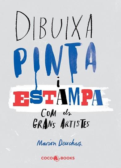 DIBUIXA, PINTA I ESTAMPA COM ELS GRANS ARTISTES | 9788494316654 | DEUCHARS, MARION