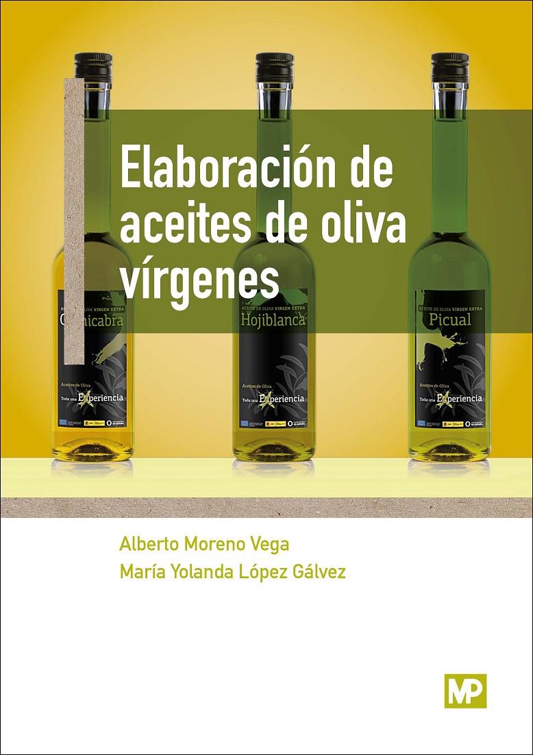 ELABORACIÓN DE ACEITES DE OLIVA VÍRGENES | 9788484767299 | LOPEZ GALVEZ, MARIA YOLANDA/MORENO VEGA, ALBERTO