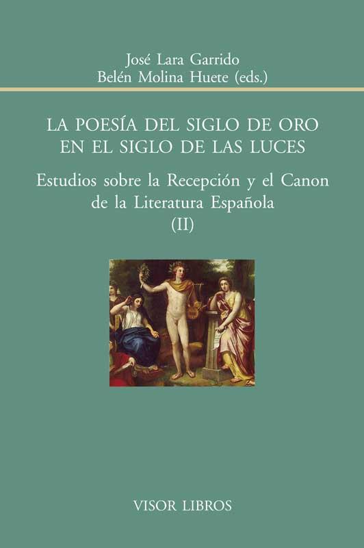 LA POESÍA DEL SIGLO DE ORO EN EL SIGLO DE LAS LUCES | 9788498951455 | GARRIDO, JOSÉ LARA/MOLINA HUETE, BELÉN