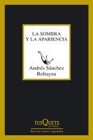 SOMBRA Y LA APARIENCIA M-266 | 9788483832677 | SÁNCHEZ ROBAYNA, ANDRÉS