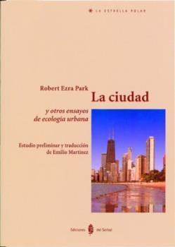 CIUDAD Y OTROS ENSAYOS DE ECOLOGIA URBANA, LA | 9788476282908 | EZRA PARK, ROBERT