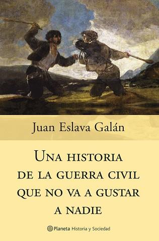 UNA HISTORIA DE LA GUERRA CIVIL QUE NO VA A GUSTAR A NADIE | 9788408058830 | ESLAVA GALAN, JUAN