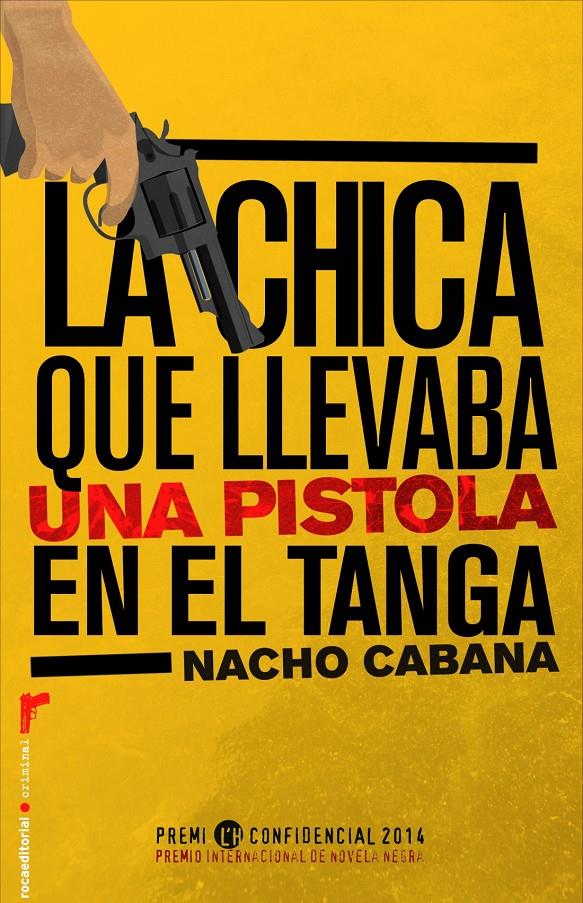 LA CHICA QUE LLEVABA UNA PISTOLA EN EL TANGA | 9788499187198 | CABANA, NACHO