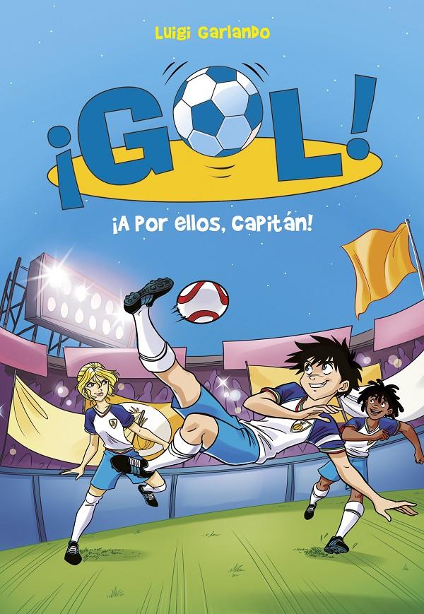 ¡A POR ELLOS, CAPITÁN! (SERIE ¡GOL! 42) | 9788490438466 | LUIGI GARLANDO