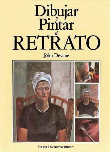 DIBUJAR Y PINTAR EL RETRATO | 9788487756740 | DEVANCE, JOHN