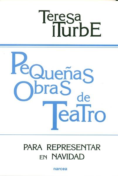 PEQUEÑAS OBRAS DE TEATRO PARA REPRESENTAR EN | 9788427712966 | ITURBE, TERESA