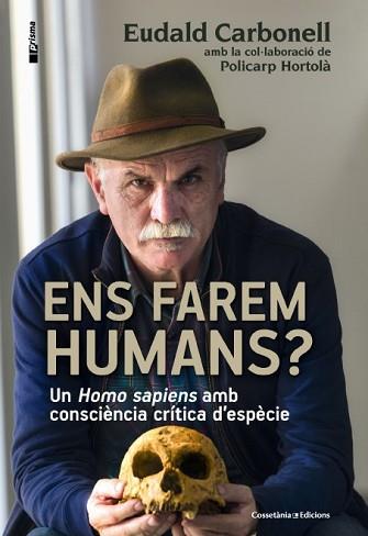 ENS FAREM HUMANS? | 9788490343067 | CARBONELL, EUDALD/HORTOLÀ, POLICARP