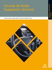 CIRCUITS DE FLUIDS. SUSPENSIÓ I DIRECCIÓ | 9788497716697 | GONZÁLEZ BAUTISTA, TOMÁS/DEL RÍO GÓMEZ, GONZALO/TENA SÁNCHEZ, JOSÉ/TORRES VEGA, BENJAMÍN