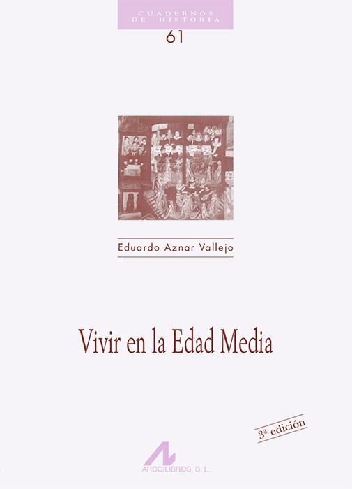 VIVIR EN LA EDAD MEDIA | 9788476353431 | AZNAR VALLEJO, EDUARDO