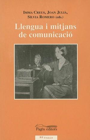 LLENGUA I MITJANS DE COMUNICACIO | 9788479356910 | CREUS, IMMA/ JULIA, JOAN/ ROMERO, S.