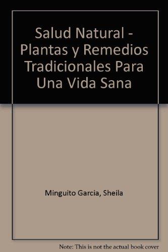 SALUD NATURAL. PLANTAS Y REMEDIOS TRADICIONALES | 9788484590613 | MINGUITO GARCIA, SHEILA