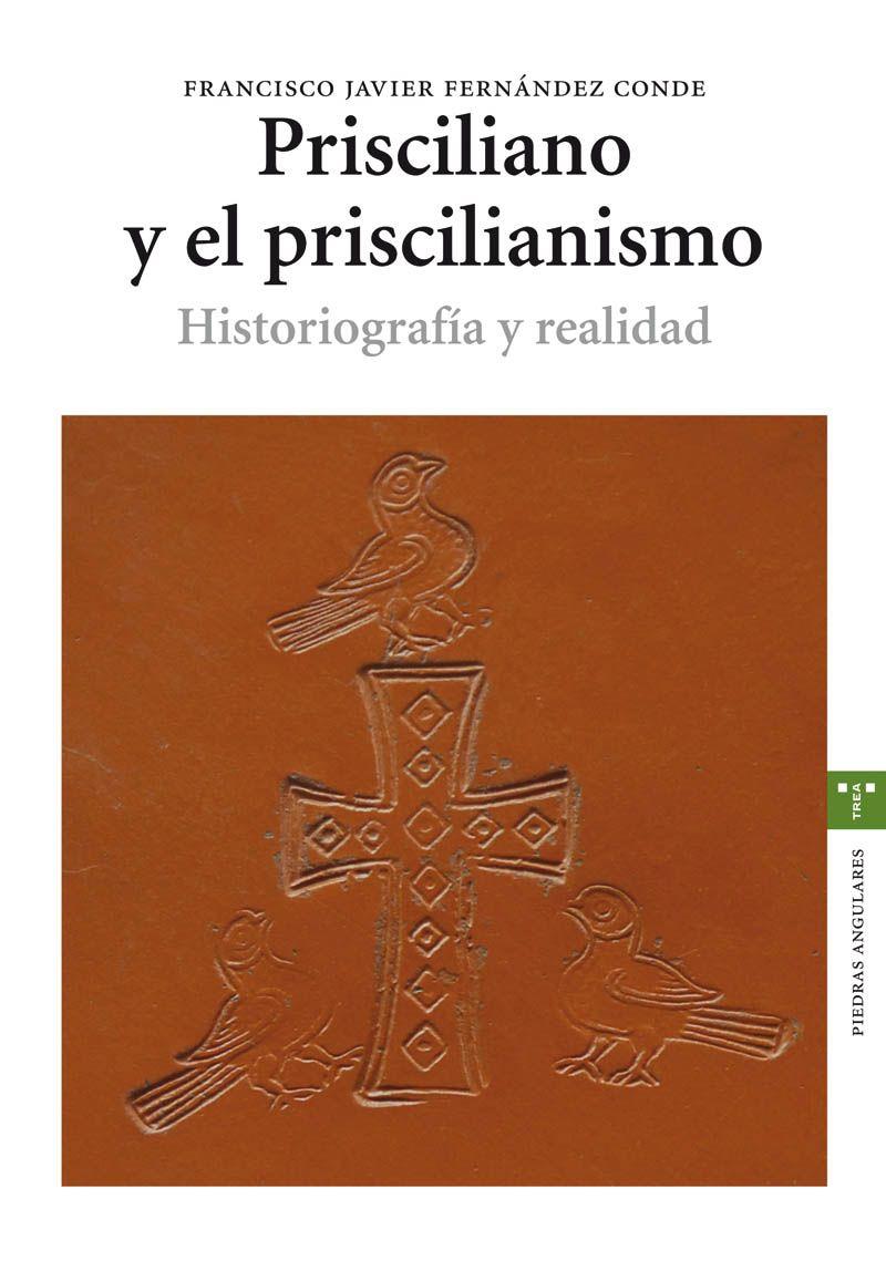 PRISCILIANO Y EL PRISCILIANISMO. HISTORIOGRAFÍA Y REALIDAD | 9788497043458 | FERNÁNDEZ CONDE, FRANCISCO JAVIER