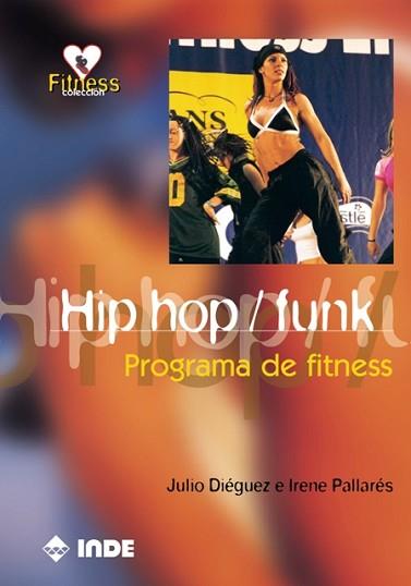 HIP HOP/ FUNK. PROGRAMA DE FITNESS | 9788495114860 | DIEGUEZ, JULIO/ PALLARES, IRENE