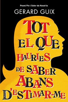 TOT EL QUE HAURIES DE SABER ABANS D´ESTIMAR-ME | 9788466413565 | GUIX, GERARD