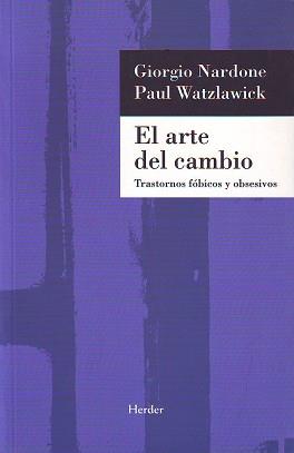 ARTE DEL CAMBIO, EL TRASTORNOS FOBICOS Y OBSESIVO | 9788425418112 | NARDONE, GIORGIO / WATZLAWICK, PAUL