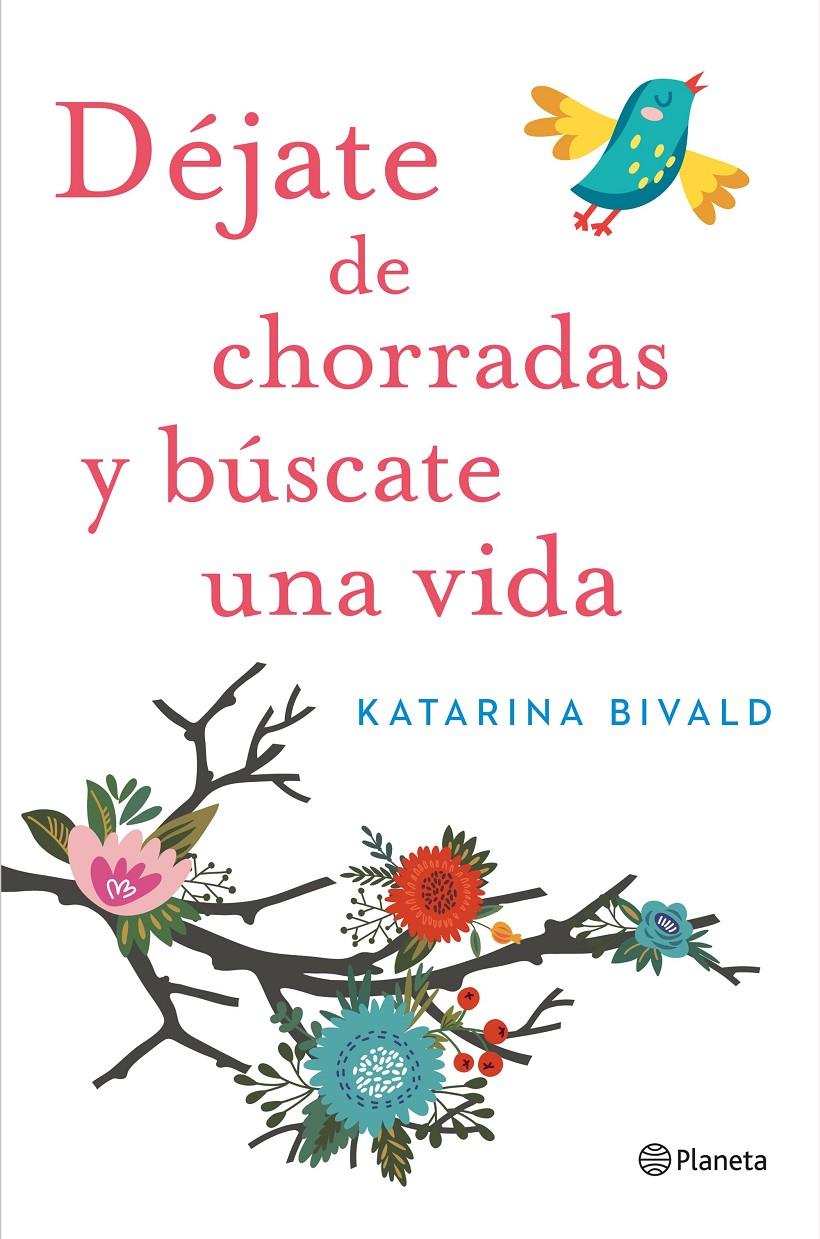 DÉJATE DE CHORRADAS Y BÚSCATE UNA VIDA | 9788408151470 | KATARINA BIVALD