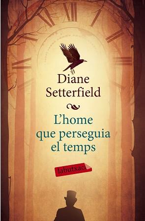 L'HOME QUE PERSEGUIA EL TEMPS | 9788499309316 | DIANE SETTERFIELD