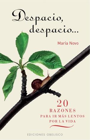 DESPACIO, DESPACIO? 20 RAZONES PARA IR MÁS LENTOS POR LA VID | 9788497776165 | NOVO, MARÍA