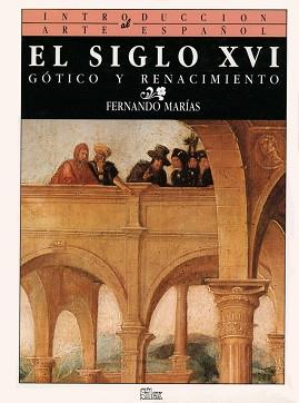 SIGLO XVI, EL GOTICO Y RENACIMIENTO | 9788477370376 | MARIAS, FERNANDO