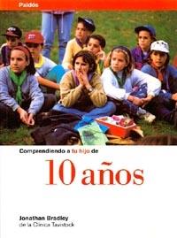 COMPRENDIENDO A TU HIJO DE 10 AÑOS | 9788449305016 | BRADLEY, JONATHAN