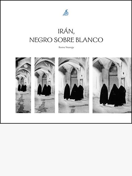 IRAN, NEGRO SOBRE BLANCO | 9788460790884 | YNZENGA, ROSINA