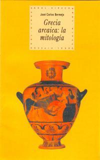 GRECIA ARCAICA: LA MITOLOGIA | 9788446005674 | BERMEJO, JOSE CARLOS