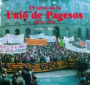 25 ANYS DE LA UNIO DE PAGESOS (1974-1999) | 9788479356224 | PEIX, ANDREU