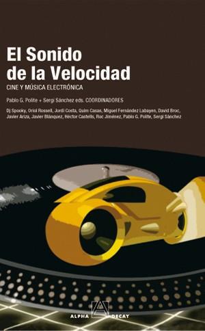 SONIDO DE LA VELOCIDAD, EL - CINE Y MUSICA ELECTRONICA | 9788493427849 | SÁNCHEZ MARTÍ, SERGI/GARCÍA POLITE, PABLO