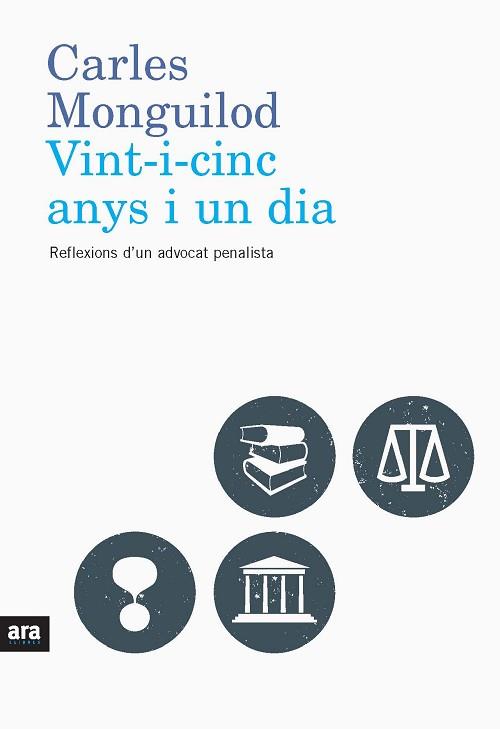 VINT-I-CINC ANYS I UN DIA- REFLECIONS D'UN ADVOCAT PENALISTA | 9788492552832 | MONGUILOD, CARLES