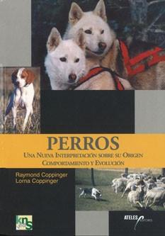 PERROS : UNA NUEVA INTERPRETACION SOBRE SU ORIGEN, COMPORTAM | 9788493265960 | COPPINGER, RAYMOND