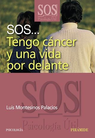 SOS TENGO CANCER Y UNA VIDA POR DELANTE | 9788436820911 | MONTESINOS PALACIOS, LUIS