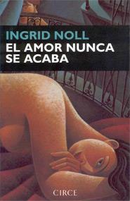 AMOR NUNCA SE ACABA, EL | 9788477651345 | NOLL, INGRID