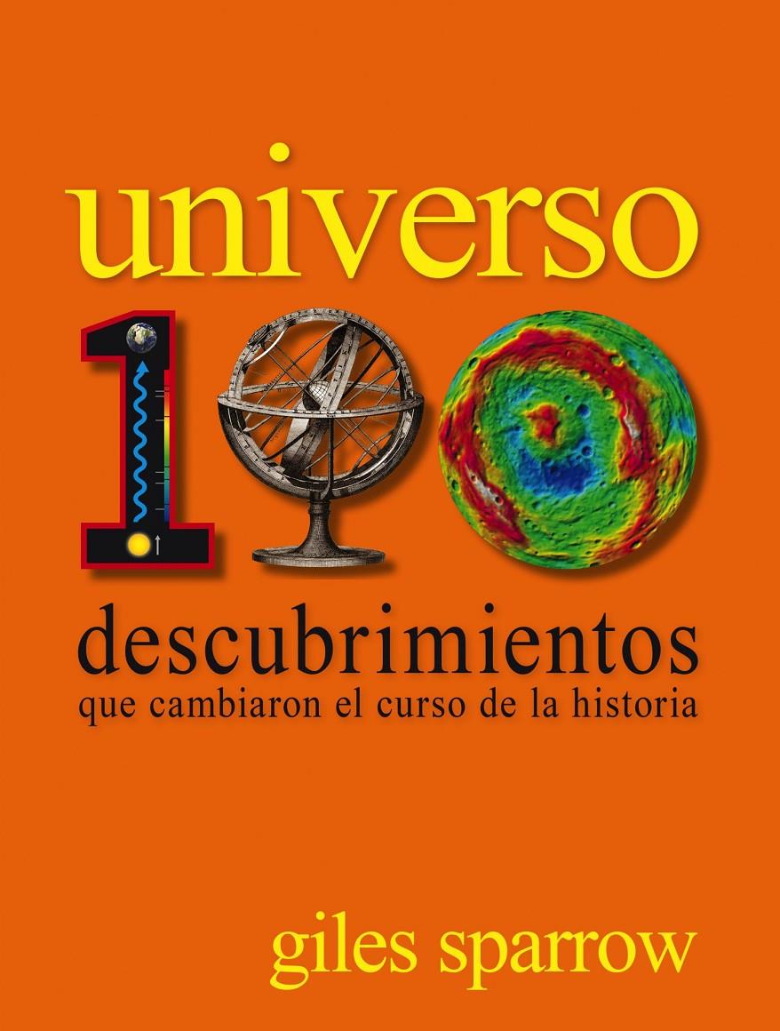 UNIVERSO. 100 DESCUBRIMIENTOS QUE CAMBIARON EL CURSO DE LA HISTORIA | 9788497859608 | GILES SPARROW