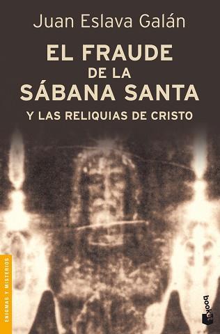 FRAUDE DE LA SÁBANA SANTA Y LAS RELIQUIAS DE CRISTO, EL | 9788408092063 | ESLAVA GALÁN, JUAN