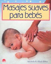 MASAJES SUAVES PARA BEBES | 9788497541671 | KLUCK-EBBIN, MICHELLE R.