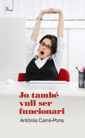 JO TAMBÉ VULL SER FUNCIONARI | 9788475881850 | CARRÉ-PONS, ANTÒNIA