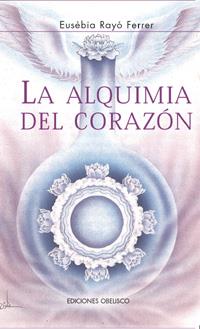 ALQUIMIA DEL CORAZON, LA | 9788477207962 | RAYO FERRER, EUSEBIA