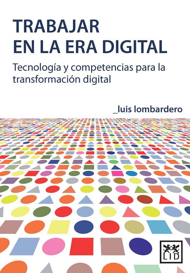 TRABAJAR EN LA ERA DIGITAL | 9788483568125 | LOMBARDERO RODIL, LUIS