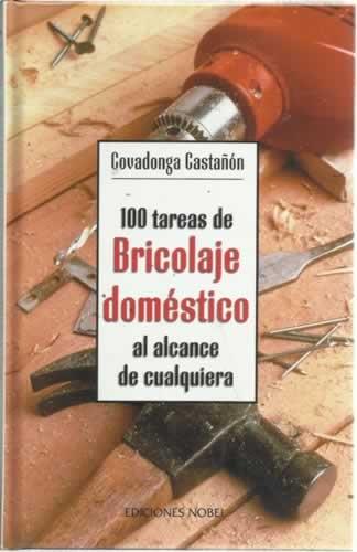 BRICOLAJE DOMESTICO AL ALCANCE DE CUALQUIERA, 100 | 9788484590415 | CASTA¾ON, COVADONGA