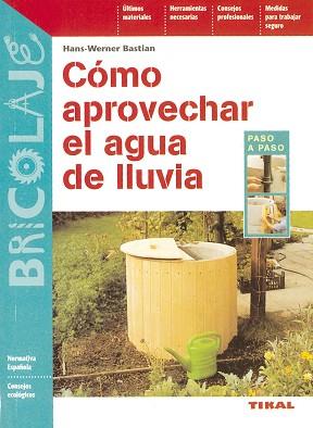 COMO APROVECHAR EL AGUA DE LLUVIA | 9788430593866 | BASTIAN, HANS-WERNER