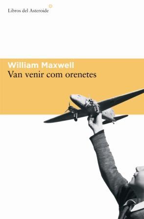 VAN VENIR COM ORENETES | 9788493544874 | WILLIAM MAXWELL