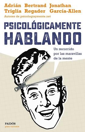 PSICOLÓGICAMENTE HABLANDO | 9788449332425 | TRIGLIA, ADRIÁN/GARCÍA-ALLEN, JONATHAN/REGADER, BERTRAND