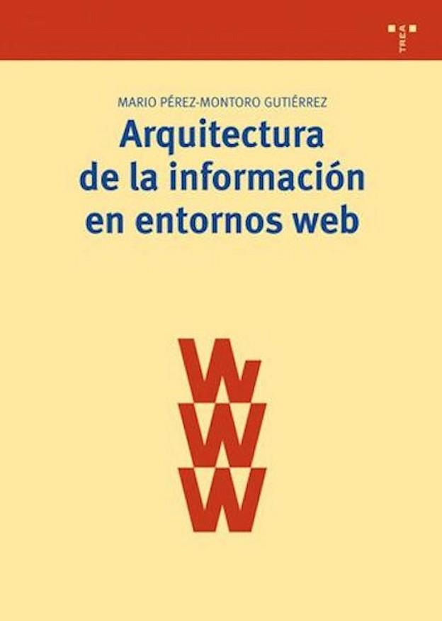 ARQUITECTURA DE LA INFORMACION EN ENTORNOS WEB | 9788497045032 | PÉREZ-MONTORO GUTIÉRREZ, MARIO