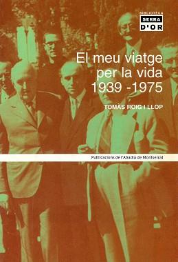 MEU VIATGE PER LA VIDA 1939-1975, EL | 9788484157199 | ROIG I LLOP, TOMÀS