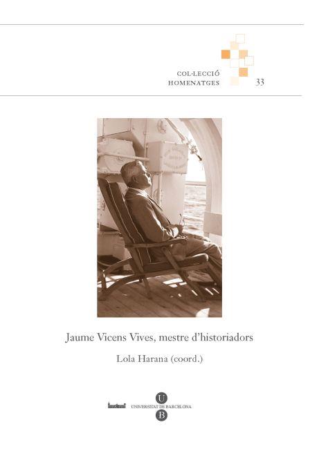 JAUME VICENS VIVES, MESTRE D'HISTORIA | 9788447534784 | HARANA I TORREJÓN, LOLA/SEGURA I MAS, ANTONI/MAYAYO ARTAL, ANDREU