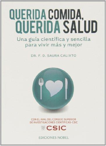 QUERIDA COMIDA, QUERIDA SALUD : UNA GUÍA CIENTÍFICA Y SENCILLA PARA VIVIR MÁS Y MEJOR | 9788484597001 | SAURA CALIXTO, F. D.