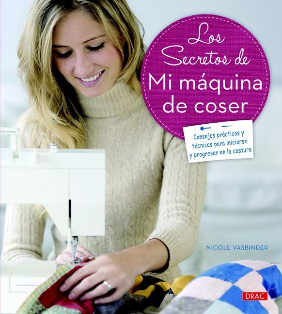 LOS SECRETOS DE MI MÁQUINA DE COSER | 9788498744132 | VASBINDER, NICOLE