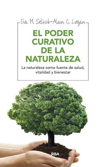 EL PODER CURATIVO DE LA NATURALEZA | 9788415541684 | LOGAN , ALAN C./SELHUB , EVA M.